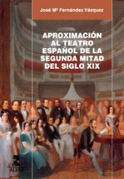 Aproximación Al Teatro Español De La Segunda Mitad Del Siglo Xix