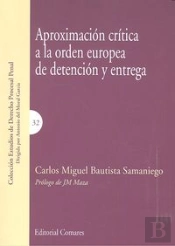 Aproximación Crítica A La Orden Europea De Detención Y Entrega