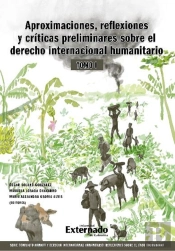 Aproximaciones, Reflexiones Y Criticas Preliminares Sobre El Derecho Internacional Humanitario. Tomo I.