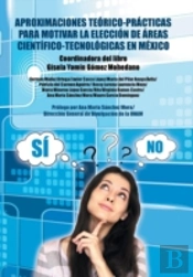 Aproximaciones Teorico-Practicas Para Motivar La Eleccion De Areas Cientifico-Tecnologicas En Mexico