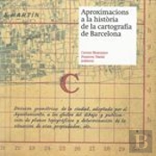 Aproximacions A La Historia De La Cartografia De Barcelona
