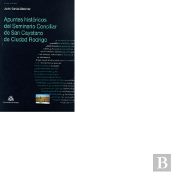Bertrand.pt - Apuntes Históricos Del Seminario Conciliar De San Cayetano De Ciudad Rodrigo