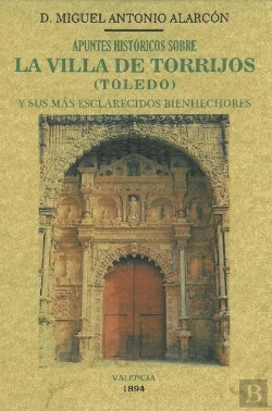Bertrand.pt - Apuntes Históricos Sobre La Villa De Torrijos (Toledo) Y Sus Más Esclarecidos Bienhechores