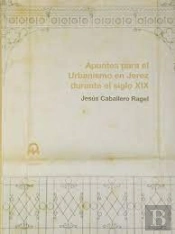 Apuntes Para El Urbanismo En Jerez Durante El Siglo Xix