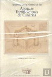 Apuntes Para La Historia De Las Antiguas Fortificaciones De Canarias