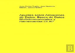Apuntes Sobre Almacenes De Datos, Bases De Datos Multidimensionales Y Herramientas Olap