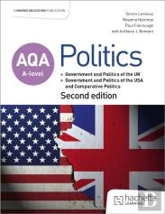 Aqa A-Level Politics: Government And Politics Of The Uk, Government And Politics Of The Usa And Comparative Politics Second Edition