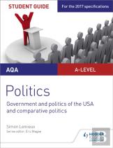 Aqa A-Level Politics Student Guide 4: Government And Politics Of The Usa And Comparative Politics