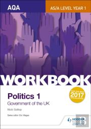 Aqa As/A-Level Politics Workbook 1: Government Of The Uk