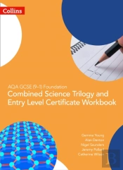 Aqa Gcse 9-1 Foundation: Combined Science Trilogy And Entry Level Certificate Workbook