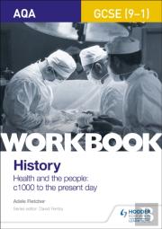 Aqa Gcse (9-1) History Workbook: Health And The People, C1000 To The Present Day