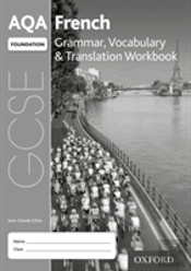 Aqa Gcse French: Foundation: Grammar, Vocabulary & Translation Workbook