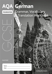 Aqa Gcse German: Foundation: Grammar, Vocabulary & Translation Workbook