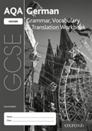 Aqa Gcse German: Higher: Grammar, Vocabulary & Translation Workbook