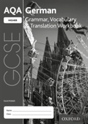 Aqa Gcse German: Higher: Grammar, Vocabulary & Translation Workbook