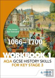 Aqa Gcse History Skills For Key Stage 3: Workbook 1 1066-1700