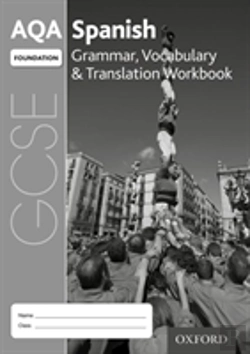 Bertrand.pt - Aqa Gcse Spanish: Foundation: Grammar, Vocabulary & Translation Workbook