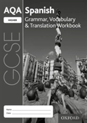 Aqa Gcse Spanish: Higher: Grammar, Vocabulary & Translation Workbook