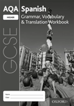Bertrand.pt - Aqa Gcse Spanish: Higher: Grammar, Vocabulary & Translation Workbook