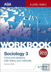 Aqa Sociology For A Level Workbook 3: Crime And Deviance With Theory