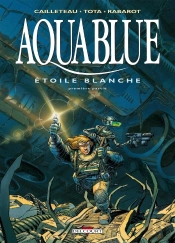 Aquablue Tome 6 : Étoile Blanche Tome 1
