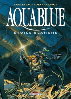 Bertrand.pt - Aquablue Tome 6 : Étoile Blanche Tome 1