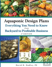 Aquaponic Design Plans Everything You Need To Know, From Backyard To Profitable Business