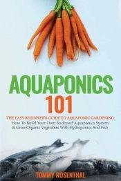 Aquaponics 101: The Easy Beginner'S Guid