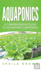 Aquaponics: A Comprehensive Guide To Aqu