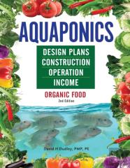 Aquaponics Design Plans, Construction, Operation, And Income
