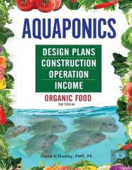 Aquaponics Design Plans, Construction, Operation, And Income
