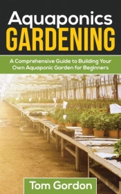 Aquaponics Gardening: A Beginner'S Guide