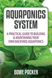 Aquaponics System: A Practical Guide To