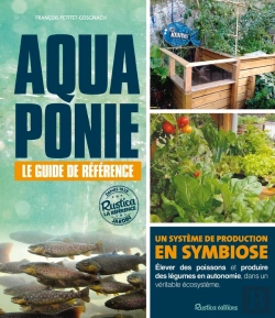 Bertrand.pt - Aquaponie : Le Guide De Référence ; Un Système De Production En Symbiose