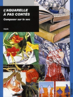 Bertrand.pt - Aquarelle À Pas Contés ; Composer Sur Le Sec
