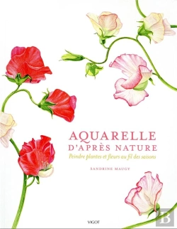 Bertrand.pt - Aquarelle D'Après Nature : Peindre Plantes Et Fleurs Au Fil Des Saisons