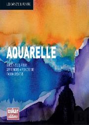 Aquarelle ; Guide Visuel Pour Apprendre À Peindre De Façon Créative