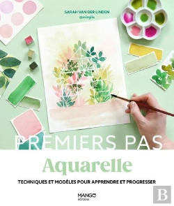 Bertrand.pt - Aquarelle : Techniques Et Modèles Pour Apprendre Et Progresser