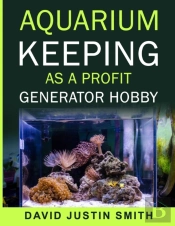 Aquarium Keeping As A Profit Generator Hobby