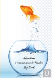 Aquarium Maintenance And Tracker Log Book