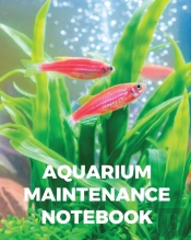 Aquarium Maintenance Notebook:  Fish Hob