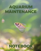 Aquarium Maintenance Notebook:  Fish Hob
