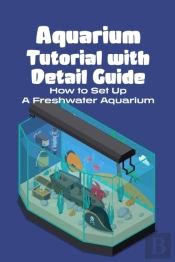Aquarium Tutorial With Detail Guide