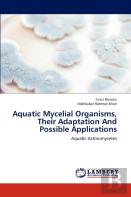 Aquatic Mycelial Organisms, Their Adaptation And Possible Applications
