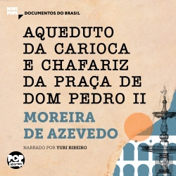 Bertrand.pt - Aqueduto Da Carioca E Chafariz Da Praça De Dom Pedro Ii: Trechos Selecionados De 