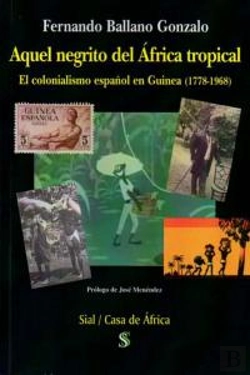 Bertrand.pt - Aquel Negrito Del Africa Tropical:El Colonialismo En Guinea (1778-1968)