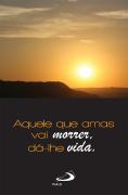 Aquele Que Amas Vai Morrer, Dá-lhe Vida