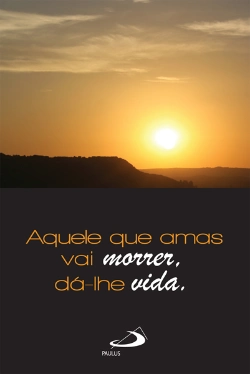 Bertrand.pt - Aquele Que Amas Vai Morrer, Dá-lhe Vida