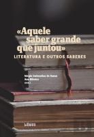 Aquele Saber Grande que Juntou Literatura e Outros Saberes