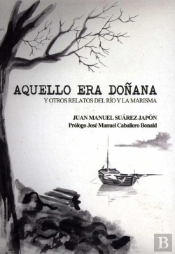 Bertrand.pt - Aquello Era Doñana Y Otros Relatos Del Río Y La Marisma